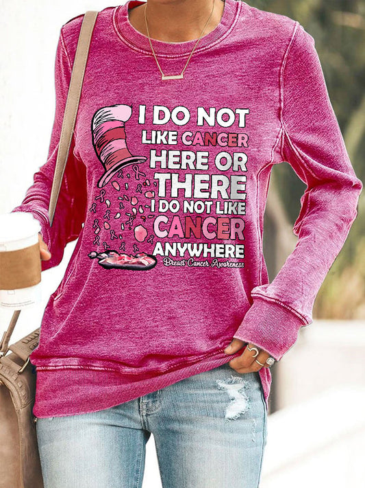 Breast Cancer Awareness I Do Not Like Cancer Here Or There I Do Not Like Cancer Anywhere Print Sweatshirt